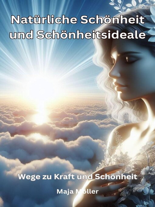 Title details for Natürliche Schönheit und Schönheitsideale,  Wege zu Kraft und Schönheit by Maja Möller - Available